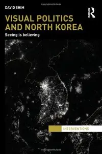 Visual Politics and North Korea: Seeing is Believing (repost)