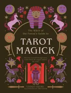 Tarot Magick: Discover yourself through tarot. Learn about the magick behind the cards. (The Witch of the Forest's Guide to...)