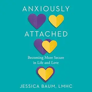 Anxiously Attached: Becoming More Secure in Life and Love [Audiobook]