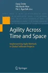 Agility Across Time and Space: Implementing Agile Methods in Global Software Projects (repost)