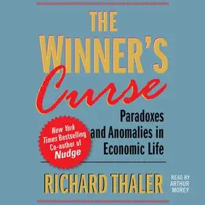 «The Winner's Curse: Paradoxes and Anomalies of Economic Life» by Richard Thaler
