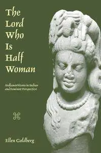 The Lord Who Is Half Woman: Ardhanarisvara in Indian and Feminist Perspective