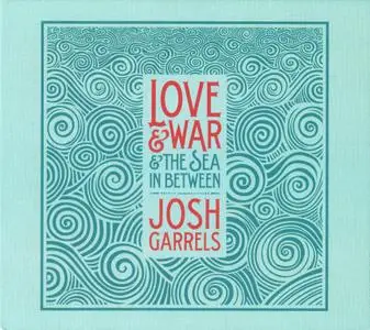 Josh Garrels - Love & War & The Sea In Between (2011) {2013, Second Edition}