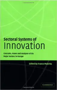 Sectoral Systems of Innovation: Concepts, Issues and Analyses of Six Major Sectors in Europe