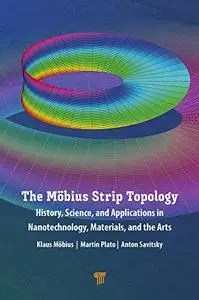 The Möbius Strip Topology: History, Science, and Applications in Nanotechnology, Materials, and the Arts