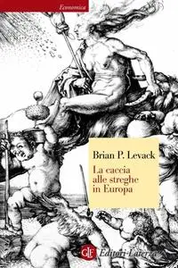 Brian P. Levack -  La caccia alle streghe in Europa (2012)
