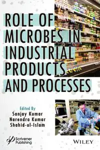 Role of Microbes in Industrial Products and Processes