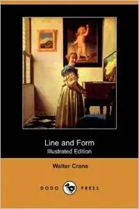 Line and Form (Illustrated Edition) (Dodo Press) by Walter Crane