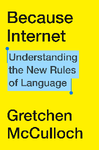 Because Internet: Understanding the New Rules of Language