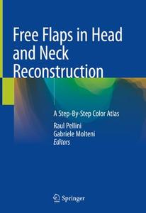 Free Flaps in Head and Neck Reconstruction: A Step-By-Step Color Atlas (Repost)