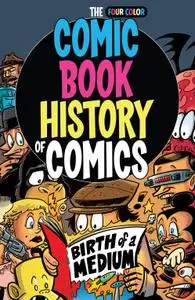 The Comic Book History of Comics - Birth of a Medium (2017) (digital) (Salem-Empire