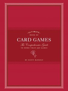 Ultimate Book of Card Games: The Comprehensive Guide to More Than 350 Card Games