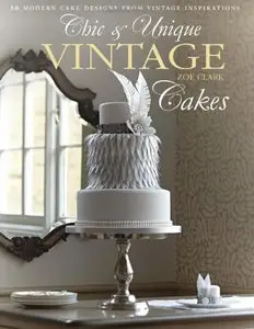 Chic & Unique Vintage Cakes: 30 Modern Cake Designs from Vintage Inspirations
