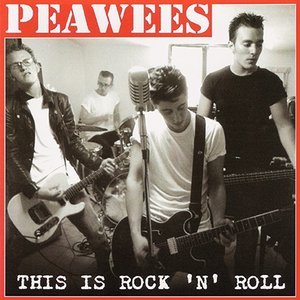 The Peawees - This Is Rock 'N' Roll (1998) RESTORED