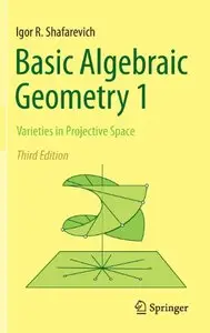 Basic Algebraic Geometry 1: Varieties in Projective Space