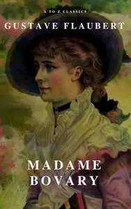 «Madame Bovary (A to Z Classics)» by Gustave Flaubert,A to Z Classics