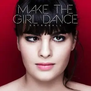 Make The Girl Dance - Extraball (2015)