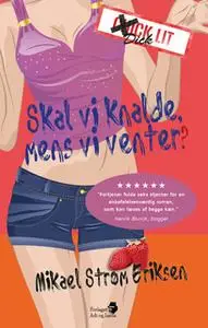 «Skal vi knalde, mens vi venter?» by Mikael Strøm Eriksen