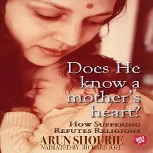 «Does He Know A Mother's Heart» by Arun Shourie