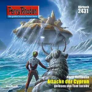 «Perry Rhodan - Episode 2431: Attacke der Cypron» by Horst Hoffmann