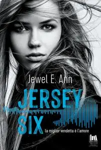 Jewel E. Ann - Jersey Six. La miglior vendetta è l'amore