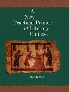 A New Practical Primer of Literary Chinese, Bilingual edition (repost)