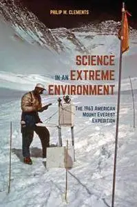 Science in an Extreme Environment : The 1963 American Mount Everest Expedition