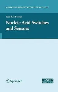 Nucleic Acid Switches and Sensors (Molecular Biology Intelligence Unit )