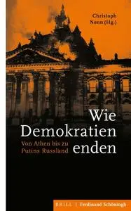 Wie Demokratien enden: Von Athen bis zu Putins Russland