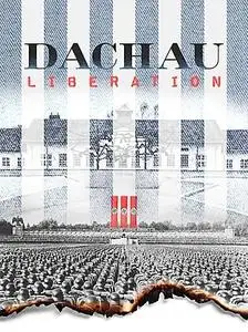 Dachau - Death Camp / Dachau Liberation (2021)