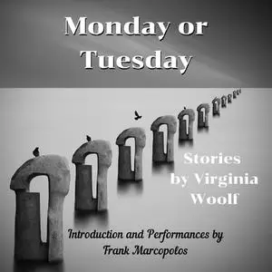 «Monday or Tuesday: 8 Stories Plus New Introduction» by Virginia Woolf, Frank Marcopolos