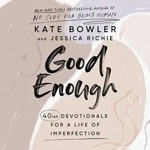 Good Enough: 40ish Devotionals for a Life of Imperfection [Audiobook]