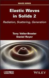 Elastic Waves in Solids: Radiation, Scattering, Generation