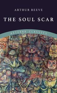 «The Soul Scar» by Arthur Reeve