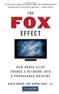 The Fox Effect: How Roger Ailes Turned a Network into a Propaganda Machine [Repost]