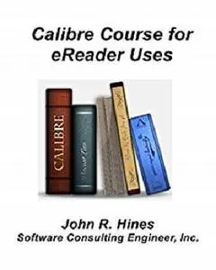 Calibre Course for eReader Users: An eight-twelve hour continuing education class