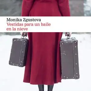 «Vestidas para un baile en la nieve» by Monika Zgustova