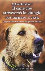 Mikael Lindnord - Il cane che attraversò la giungla per tornare a casa