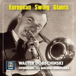 Berlin Radio Swingband - European Swing Giants: Walter Dobschinski (Remastered 2018) (2018) [Official Digital Download]