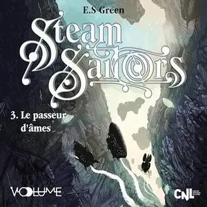 E.S. Green, "Steam Sailors, tome 3 : Le passeur d'âmes"