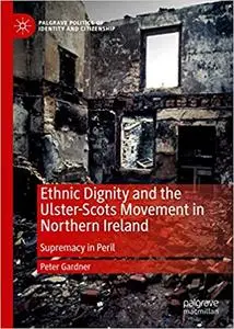 Ethnic Dignity and the Ulster-Scots Movement in Northern Ireland: Supremacy in Peril