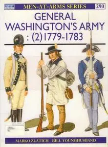 General Washington's Army (2): 1779-1783 (Men-at-Arms Series 290)