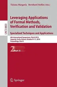 Leveraging Applications of Formal Methods, Verification and Validation. Specialized Techniques and Applications: 6th Internatio