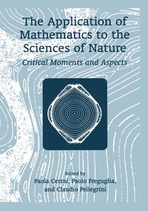 The Application of Mathematics to the Sciences of Nature: Critical Moments and Aspects