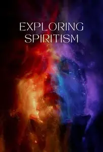 Exploring Spiritism