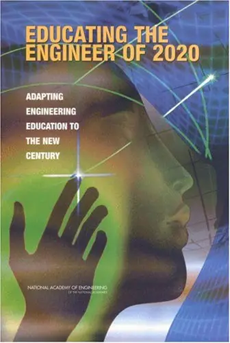 Educating the Engineer of 2020: Adapting Engineering Education to the New Century