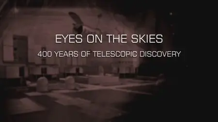 Глаза, устремленные в небо / Eyes on the skies. 400 years of telescopic discovery