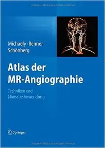 Atlas der MR-Angiographie: Techniken und klinische Anwendung
