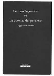 Giorgio Agamben - La potenza del pensiero. Saggi e conferenze (2005)