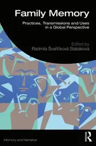Family Memory: Practices, Transmissions and Uses in a Global Perspective